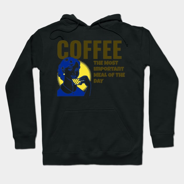 Coffee The Most Important Meal of the Day Hoodie by JonHerrera